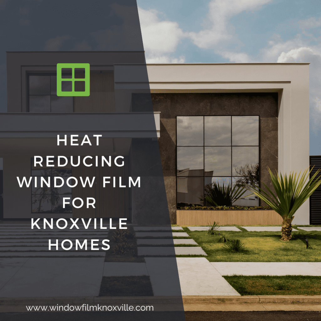 heat reducing window film knoxville homes